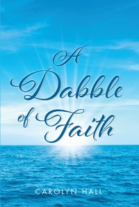 Enlarge image Cover: A Dabble of Faith - Christian Faith Publishing, Inc.