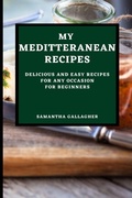 Cover: My Mediterranean Recipes - SAMANTHA GALLAGHER