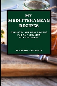 Abbildung von: My Mediterranean Recipes - SAMANTHA GALLAGHER