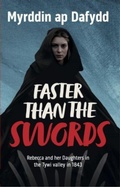 Cover: Faster Than the Swords - Rebecca and her Daughters in the Tywi Valley in 1843 - Gwasg Carreg Gwalch