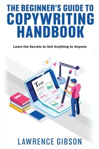 Abbildung von: The Beginner's Guide to Copywriting Mastery Handbook - Coliandro Publishing