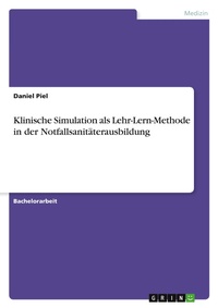 Abbildung von: Klinische Simulation als Lehr-Lern-Methode in der Notfallsanitaeterausbildung - GRIN Verlag