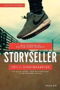 Abbildung von: Storyseller: Wie Marken zu Bestsellern werden - Vahlen