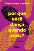 Cover: Por que voc&ecirc; dan&ccedil;a quando anda? - Editora Tabla