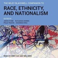 Cover: The Wiley Blackwell Companion to Race, Ethnicity, and Nationalism - Tantor Audio