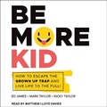 Cover: Be More Kid - Tantor Audio