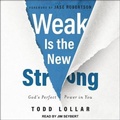 Cover: Weak Is the New Strong - Tantor Audio