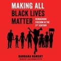 Cover: Making All Black Lives Matter - Tantor Audio