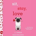 Cover: Sit, Stay, Love - Tantor Audio