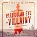 Cover: A Particular Eye for Villainy - Tantor Audio
