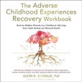 Cover: The Adverse Childhood Experiences Recovery Workbook - Tantor Audio