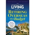 Cover: The International Living Guide to Retiring Overseas on a Budget - Tantor Audio