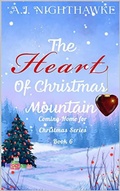 Cover: The Heart of Christmas Mountain (Coming Home for Christmas Series, #6) - Coming Home for Christmas Series