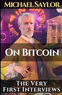 Enlarge image Cover: Michael Saylor. On Bitcoin. The very first Interviews. - epubli