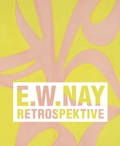 Cover: Ernst Wilhelm Nay. Retrospektive - Wienand