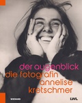 Cover: Der Augenblick. Die Fotografin Annelise Kretschmer - Wienand