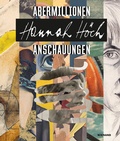 Cover: Hannah H&ouml;ch. Abermillionen Anschauungen - Wienand