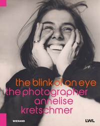Abbildung von: The blink of an eye. The photographer Annelise Kretschmer - Wienand