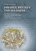 Cover: Predigt, Beichte und Soldaten - Freunde der Salzburger Geschichte