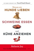 Cover: Warum wir Hunde lieben, Schweine essen und K&uuml;he anziehen - Ventil Verlag