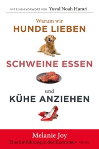 Abbildung von: Warum wir Hunde lieben, Schweine essen und Kühe anziehen - Ventil Verlag