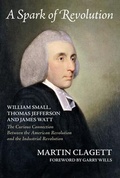 Cover: A Spark of Revolution: William Small, Thomas Jefferson and James Watt - Clyde Hill Publishing