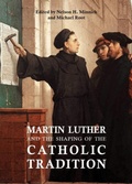 Cover: Martin Luther and the Shaping of the Catholic Tradition - The Catholic University of America Press