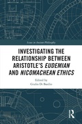 Cover: Investigating the Relationship Between Aristotle's Eudemian and Nicomachean Ethics - Routledge