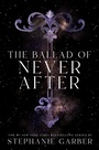 Cover: The Ballad of Never After - Flatiron Books