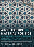 Cover: Architecture and Material Politics in the Fifteenth-century Ottoman Empire - Cambridge University Press