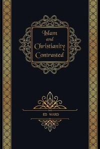 Enlarge image Cover: Islam and Christianity Contrasted - First Edition Design Publishing