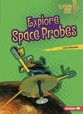 Cover: Explore Space Probes - Lerner Publishing Group