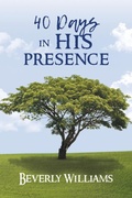 Cover: 40 Days in His Presence - Beverly Williams