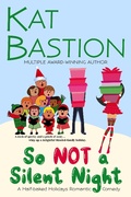 Cover: So NOT a Silent Night: A Half-baked Holidays Romantic Comedy - Half-baked Holidays