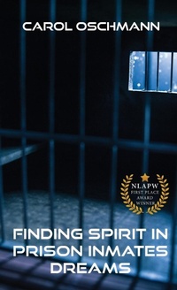 Abbildung von: Finding Spirit in Prison Inmates Dreams - Carol Oschmann