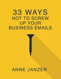Cover: 33 Ways Not to Screw Up Your Business Emails - Networlding