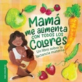 Cover: Mama Me Alimenta Con Todos Los Colores - Duo Press LLC