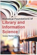 Cover: Historical Foundations of Library and Information Science - Anmol Publications Pvt. Ltd.