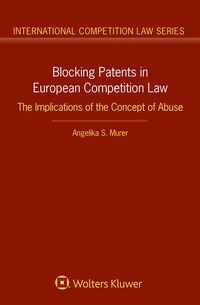 Abbildung von: Blocking Patents in European Competition Law - Kluwer Law International
