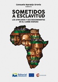 Cover: Sometidos a esclavitud: los africanos y sus descendientes en el Caribe Hispano - Editorial UniMagdalena