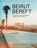 Cover: Beirut Bereft: Architecture of the Forsaken and Map of the Derelict - Sharjah Art Foundation