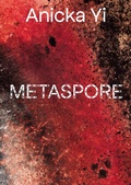 Cover: Anicka Yi: Metaspore - Marsilio Arte