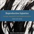 Cover: Reproductive Injustice Lib/E - Tantor Audio