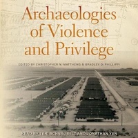 Enlarge image Cover: Archaeologies of Violence and Privilege Lib/E - Tantor Audio