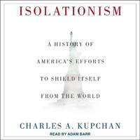 Enlarge image Cover: Isolationism Lib/E - Tantor Audio