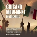 Cover: Chicano Movement for Beginners Lib/E - Tantor Audio
