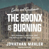 Abbildung von: Ladies and Gentlemen, the Bronx Is Burning - Tantor Audio