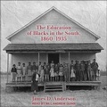 Cover: The Education of Blacks in the South, 1860-1935 Lib/E - Tantor Audio