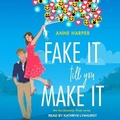 Cover: Fake It Till You Make It Lib/E - Tantor Audio