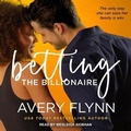Cover: Betting the Billionaire Lib/E - Tantor Audio